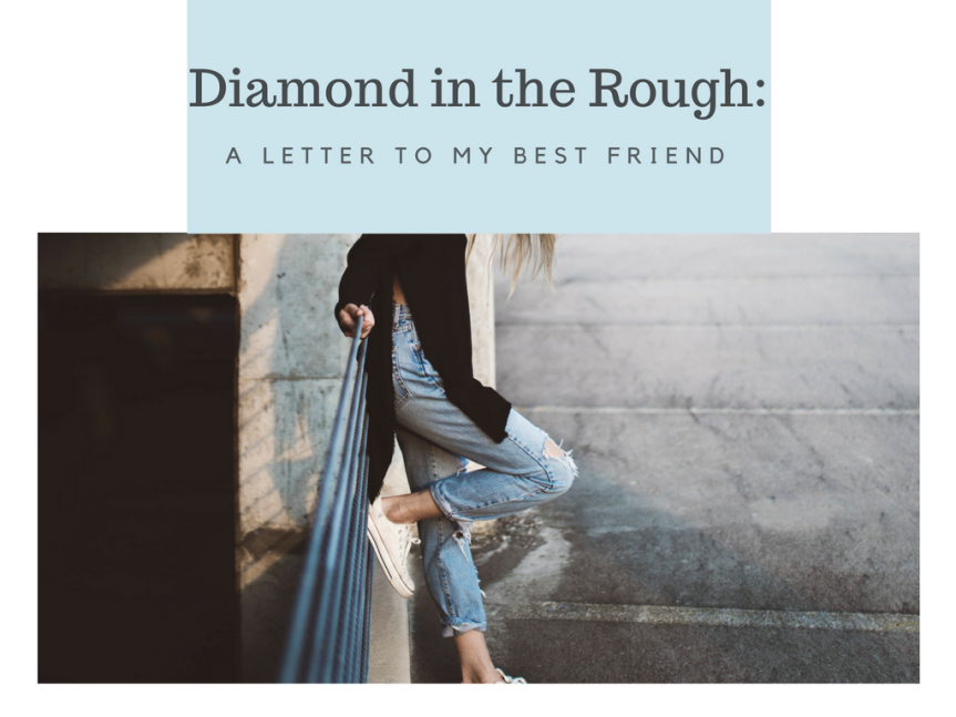 Diamond in the Rough: A Letter to my Best Friend